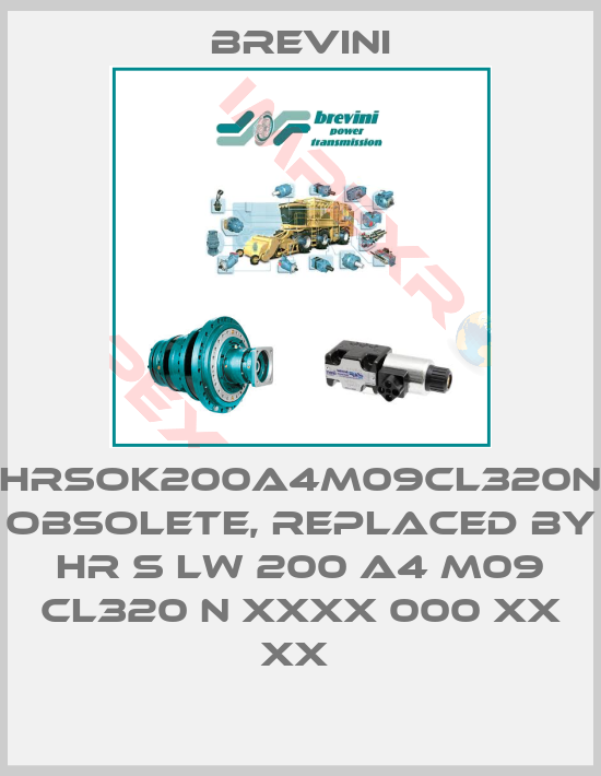 Brevini-HRSOK200A4M09CL320N obsolete, replaced by HR S LW 200 A4 M09 CL320 N XXXX 000 XX XX 