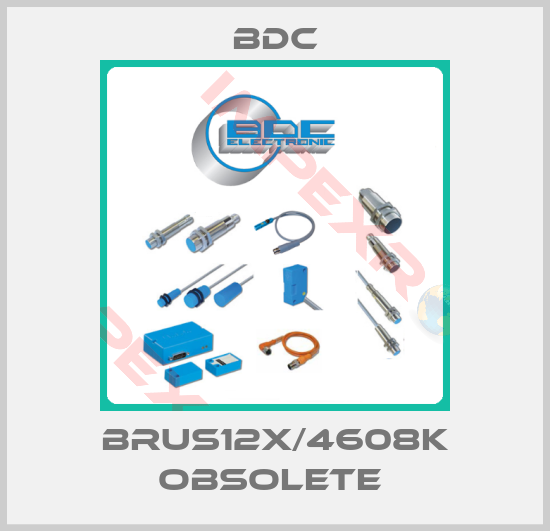 BDC-BRUS12X/4608K obsolete 