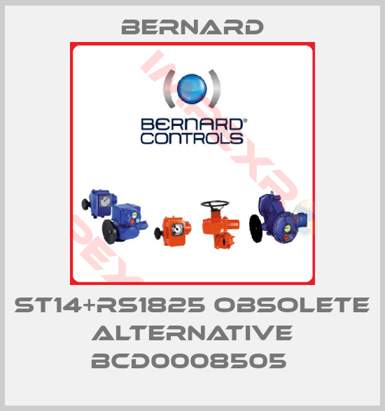 Bernard-ST14+RS1825 obsolete alternative BCD0008505 