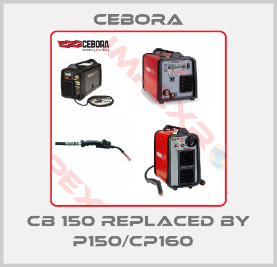 Cebora-CB 150 replaced by P150/CP160  