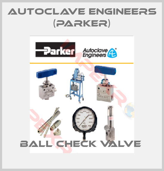 Autoclave Engineers (Parker)-BALL CHECK VALVE 