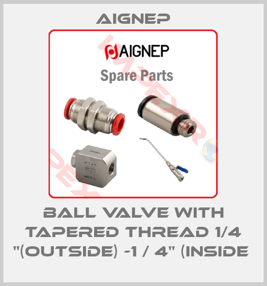 Aignep-BALL VALVE WITH TAPERED THREAD 1/4 "(OUTSIDE) -1 / 4" (INSIDE 