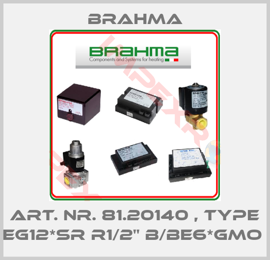 Brahma-Art. Nr. 81.20140 , type EG12*SR R1/2" B/BE6*GMO 