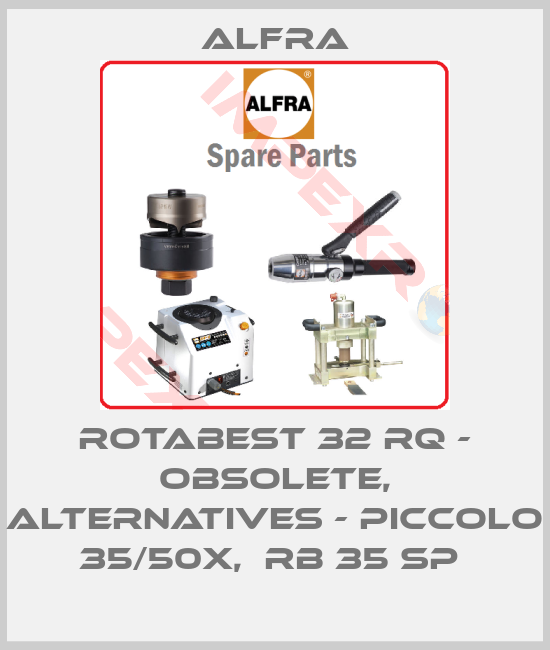 Alfra-ROTABEST 32 RQ - obsolete, alternatives - Piccolo 35/50X,  RB 35 SP 