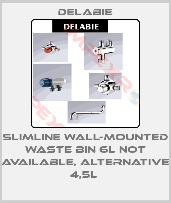 Delabie-SLIMLINE WALL-MOUNTED WASTE BIN 6L not available, alternative 4,5L 