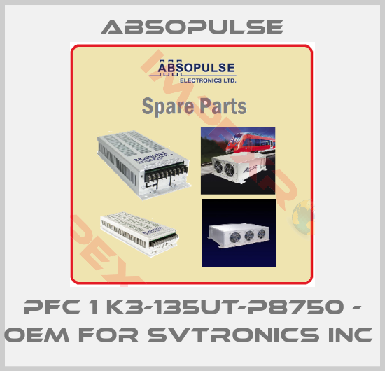 ABSOPULSE-PFC 1 K3-135UT-P8750 - OEM for SVTronics Inc 