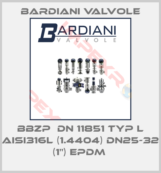 Bardiani Valvole-BBZP  DN 11851 TYP L AISI316L (1.4404) DN25-32 (1") EPDM 
