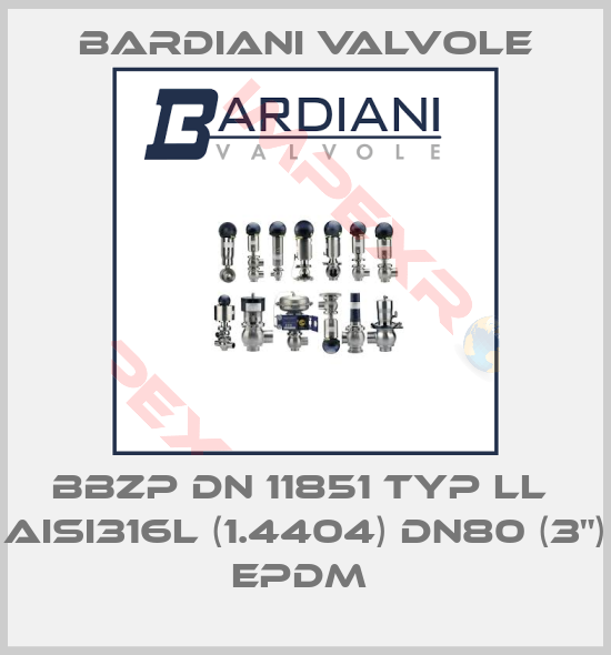 Bardiani Valvole-BBZP DN 11851 TYP LL  AISI316L (1.4404) DN80 (3")  EPDM 