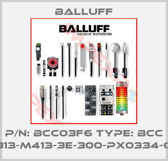 Balluff-P/N: BCC03F6 Type: BCC M313-M413-3E-300-PX0334-010
