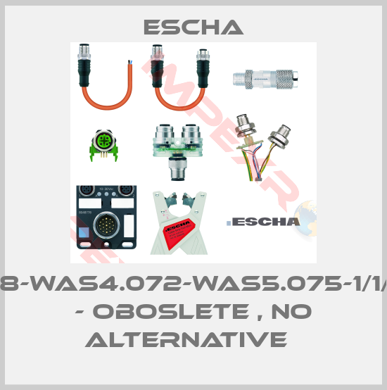 Escha-FKM8-WAS4.072-WAS5.075-1/1/S26 - oboslete , no alternative  