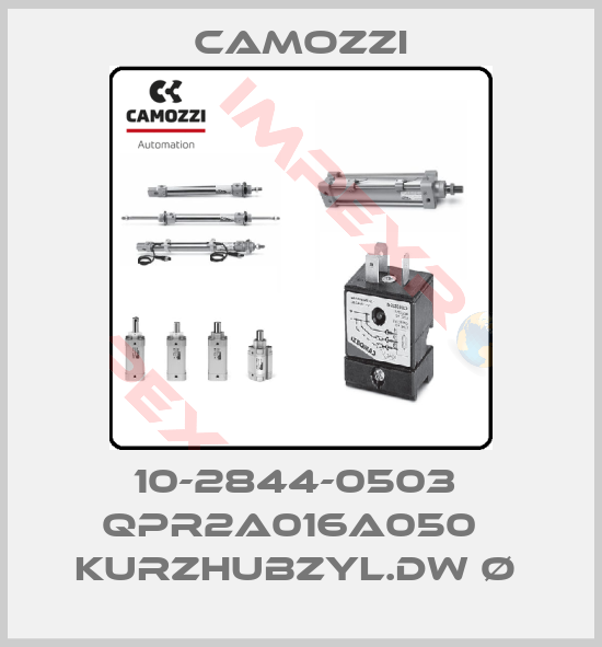 Camozzi-10-2844-0503  QPR2A016A050   KURZHUBZYL.DW Ø 