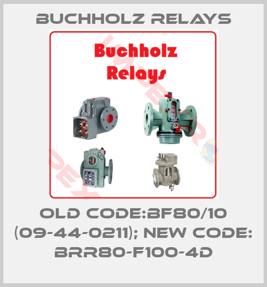 Buchholz Relays-old code:BF80/10 (09-44-0211); new code: BRR80-F100-4D