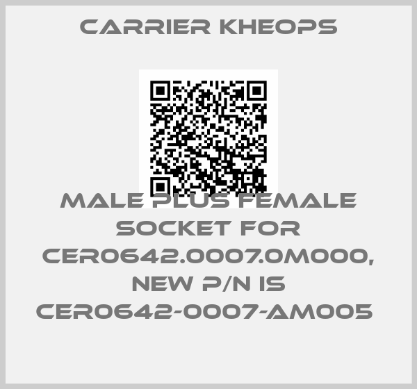 Carrier Kheops-Male plus female socket for CER0642.0007.0M000, new P/N is CER0642-0007-AM005 