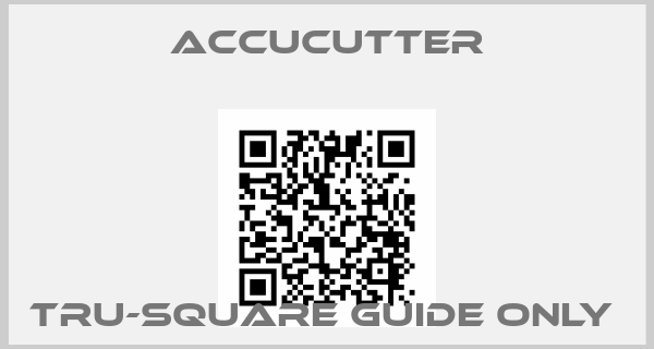 ACCUCUTTER-Tru-Square Guide Only 