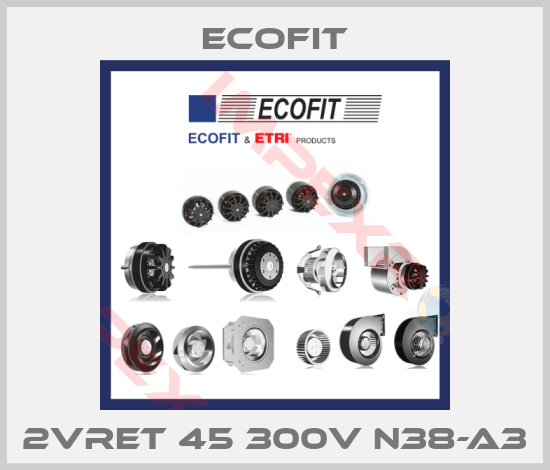Ecofit-2VREt 45 300V N38-A3