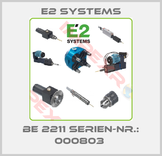 E2 Systems-BE 2211 SERIEN-NR.: 000803 