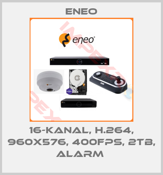 ENEO-16-Kanal, H.264, 960x576, 400fps, 2TB, Alarm 