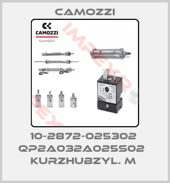 Camozzi-10-2872-025302  QP2A032A025S02   KURZHUBZYL. M 