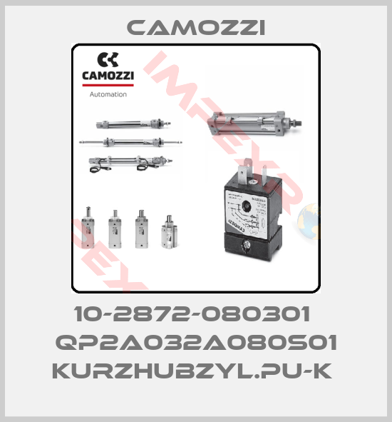 Camozzi-10-2872-080301  QP2A032A080S01 KURZHUBZYL.PU-K 