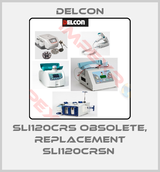 Delcon-SLI120CRS obsolete, replacement SLI120CRSN 