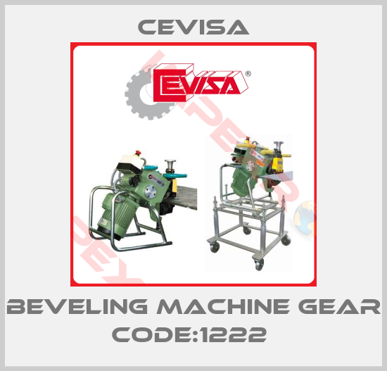 Cevisa-BEVELING MACHINE GEAR CODE:1222 