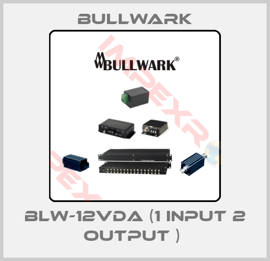 Bullwark-BLW-12VDA (1 INPUT 2 OUTPUT ) 