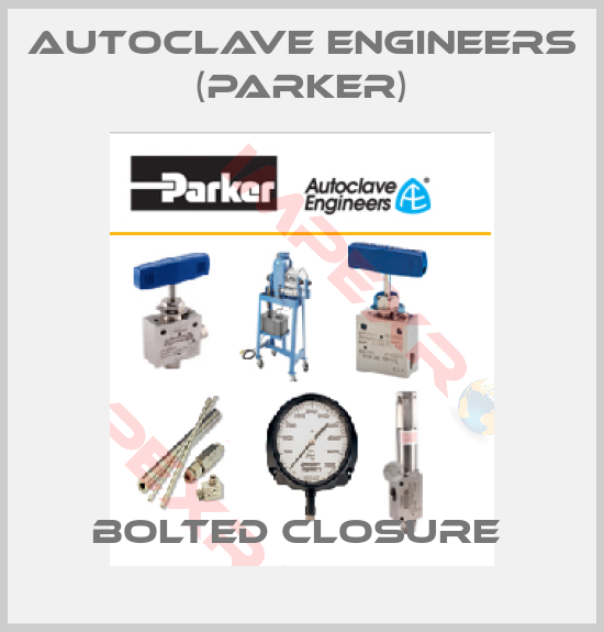 Autoclave Engineers (Parker)-BOLTED CLOSURE 