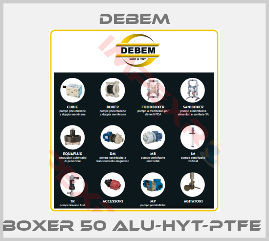 Debem-BOXER 50 ALU-HYT-PTFE 