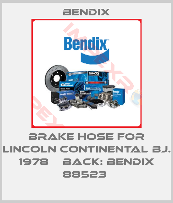 Bendix-BRAKE HOSE FOR LINCOLN CONTINENTAL BJ. 1978    BACK: BENDIX 88523 