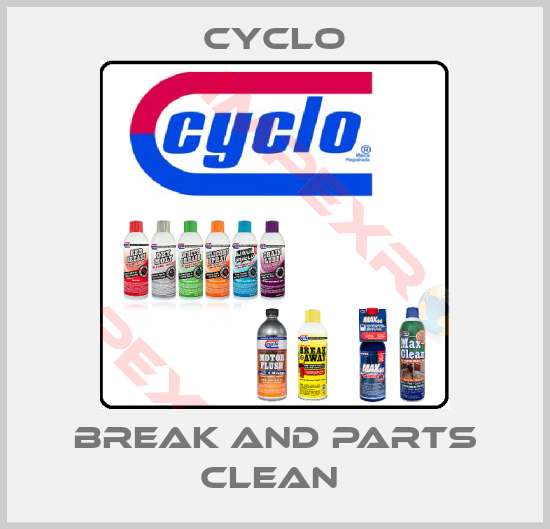 Cyclo-BREAK AND PARTS CLEAN 