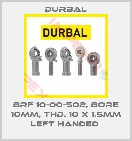 Durbal-BRF 10-00-502, BORE 10MM, THD. 10 X 1.5MM LEFT HANDED 