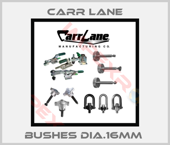 Carr Lane-BUSHES DIA.16MM 