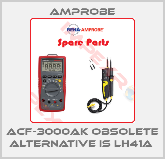AMPROBE-ACF-3000AK obsolete alternative is LH41A 