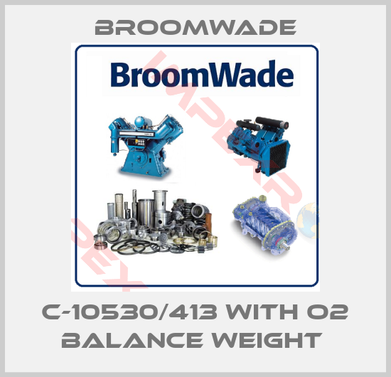 Broomwade-C-10530/413 WITH O2 BALANCE WEIGHT 