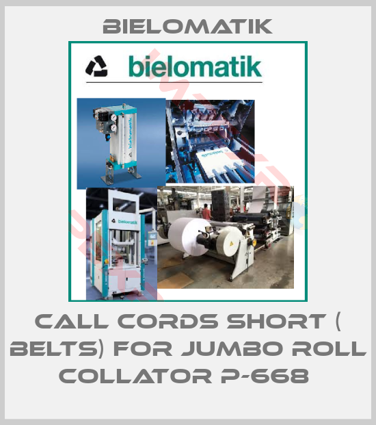 Bielomatik-CALL CORDS SHORT ( BELTS) FOR JUMBO ROLL COLLATOR P-668 