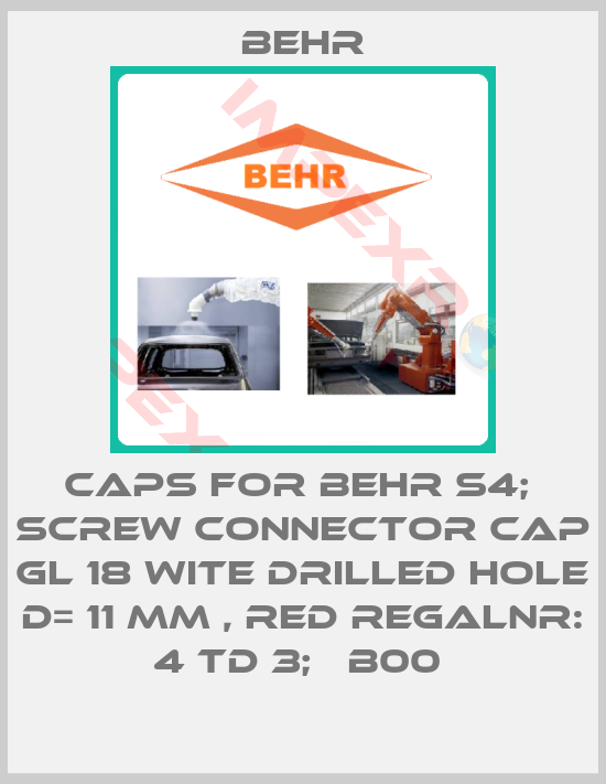 Behr-CAPS FOR BEHR S4;  SCREW CONNECTOR CAP GL 18 WITE DRILLED HOLE D= 11 MM , RED REGALNR: 4 TD 3;   B00 