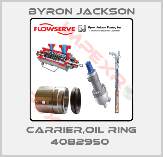 Byron Jackson-CARRIER,OIL RING 4082950 