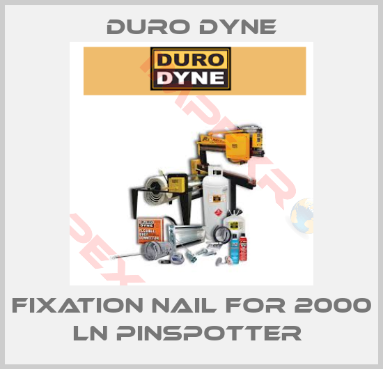 Duro Dyne-Fixation nail for 2000 LN Pinspotter 