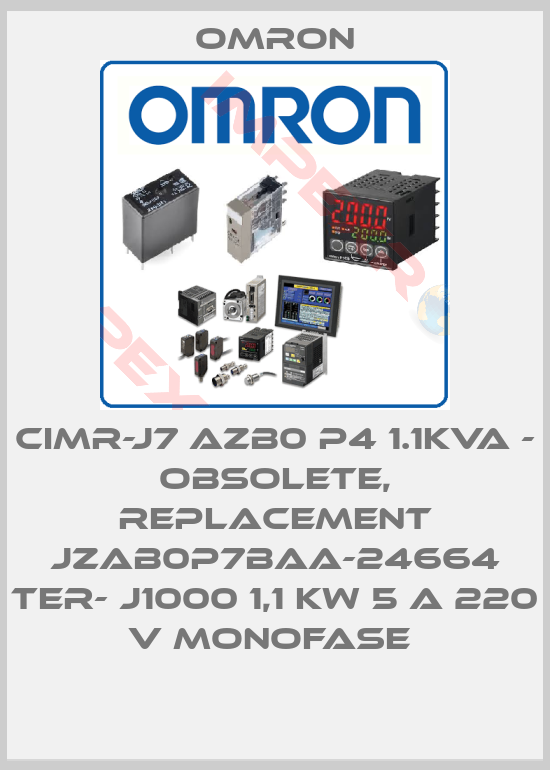 Omron-CIMR-J7 AZB0 P4 1.1KVA - obsolete, replacement JZAB0P7BAA-24664 ter- J1000 1,1 kW 5 A 220 V monofase 