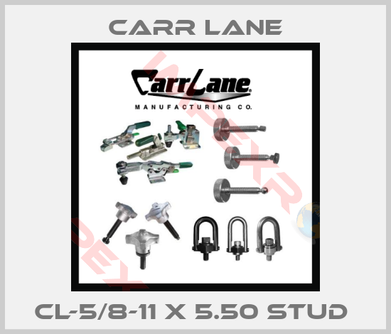 Carr Lane-CL-5/8-11 X 5.50 STUD 