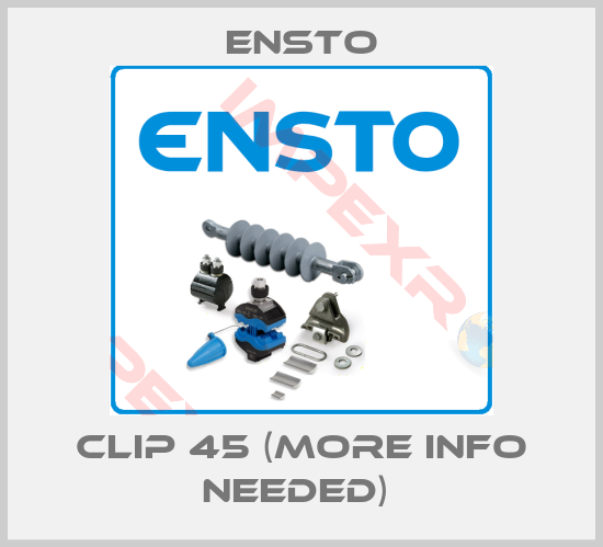 Ensto-clip 45 (More info needed) 