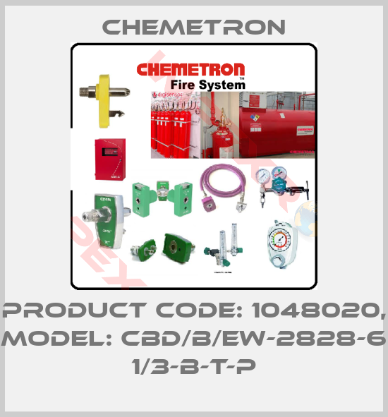 Chemetron-Product Code: 1048020, Model: CBD/B/EW-2828-6 1/3-B-T-P