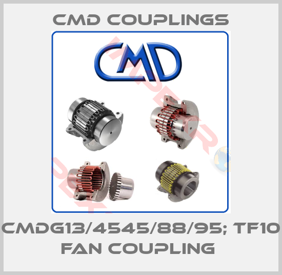 Cmd Couplings-CMDG13/4545/88/95; TF10 FAN COUPLING 