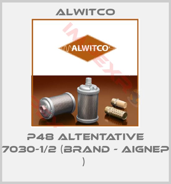 Alwitco-P48 ALTENTATIVE 7030-1/2 (BRAND - Aignep ) 