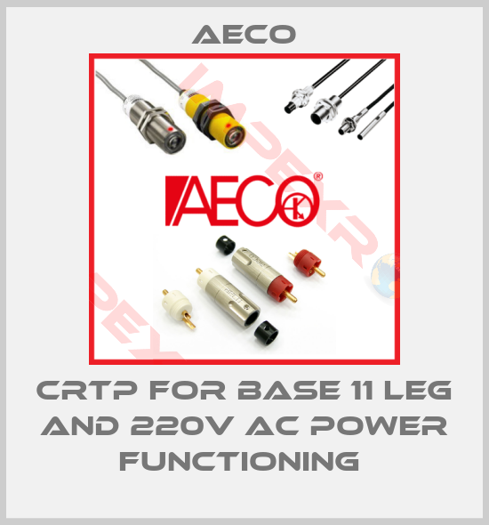 Aeco-CRTP FOR BASE 11 LEG AND 220V AC POWER FUNCTIONING 