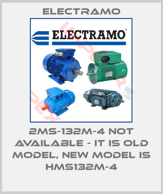 Electramo-2MS-132M-4 not available - it is old model, new model is HMS132M-4