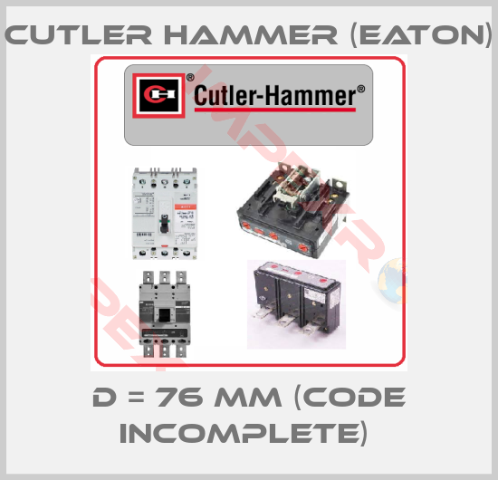 Cutler Hammer (Eaton)-D = 76 mm (Code incomplete) 