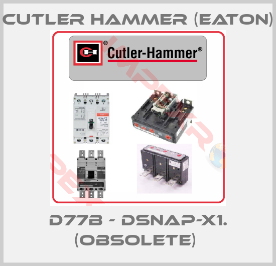Cutler Hammer (Eaton)-D77B - DSNAP-X1. (Obsolete) 