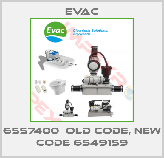 Evac-6557400  old code, new code 6549159