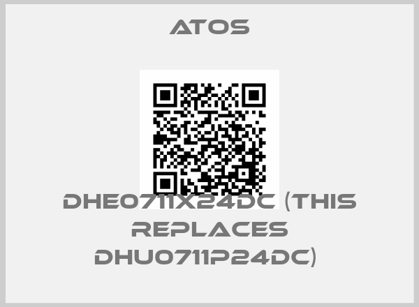 Atos-DHE0711X24DC (THIS REPLACES DHU0711P24DC) 